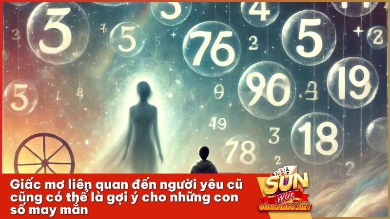 Mơ thấy người yêu cũ và con số liên quan trong lô đề Sunwin