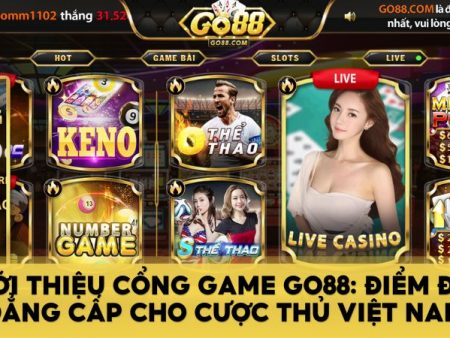 Giới thiệu cổng game Go88: Điểm đến đẳng cấp cho cược thủ Việt Nam